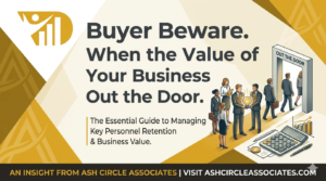 Buyer Beware. When the Value of Your Business Walks Out the Door
